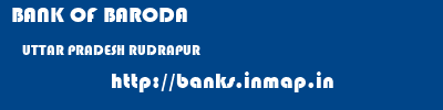 BANK OF BARODA  UTTAR PRADESH RUDRAPUR    banks information 